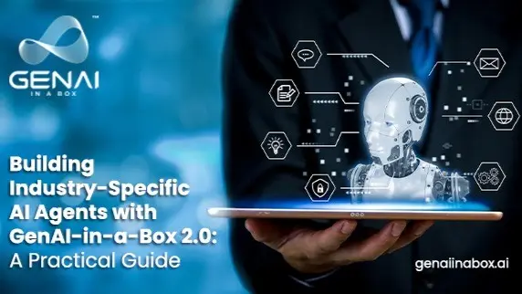 Building Industry-Specific AI Agents with GenAI-in-a-Box 2.0: A Practical Guide